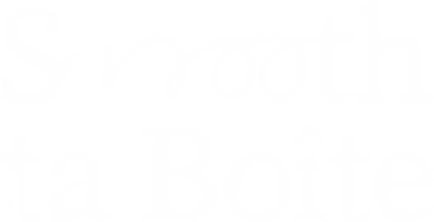 Smooth ta boite